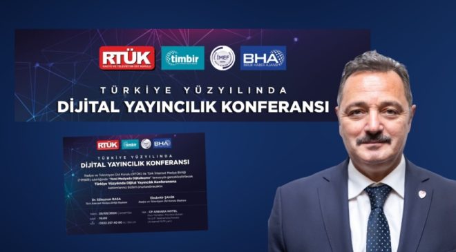 RTÜK ve TİMBİR’den “Türkiye Yüzyılında Dijital Yayıncılık” Konferansı