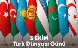 Ortak Dil, Ortak Kültür, Ortak Gelecek: 3 Ekim Türk Dünyası Günü