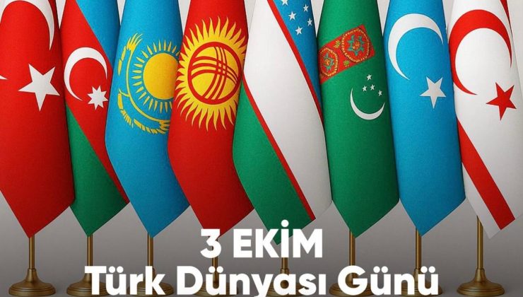Ortak Dil, Ortak Kültür, Ortak Gelecek: 3 Ekim Türk Dünyası Günü