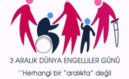 3 Aralık Dünya Engelliler Günü: Eşitlik ve Erişilebilirlik İçin Toplumsal Farkındalık Çağrısı