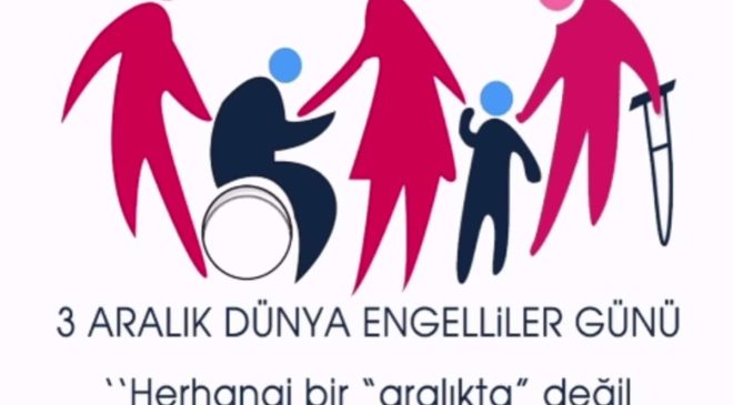 3 Aralık Dünya Engelliler Günü: Eşitlik ve Erişilebilirlik İçin Toplumsal Farkındalık Çağrısı