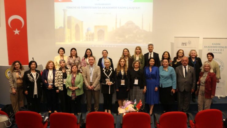 ÖZBEKİSTAN VE TÜRKİYE’DEN AKADEMİK GÜÇ BİRLİĞİ: “AKADEMİDE KADIN” ÇALIŞTAYI İSTANBUL’DA DÜZENLENDİ