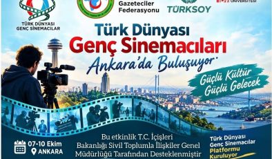 TÜRK DÜNYASININ GENÇ SİNEMACILARI ANKARA’DA BULUŞUYOR