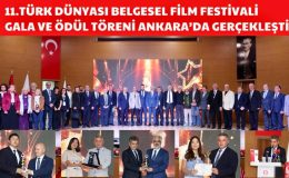 11. TÜRK DÜNYASI BELGESEL FİLM FESTİVALİ GALA VE ÖDÜL TÖRENİ ANKARA’DA GERÇEKLEŞTİ