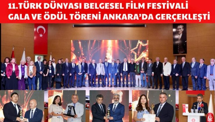 11. TÜRK DÜNYASI BELGESEL FİLM FESTİVALİ GALA VE ÖDÜL TÖRENİ ANKARA’DA GERÇEKLEŞTİ